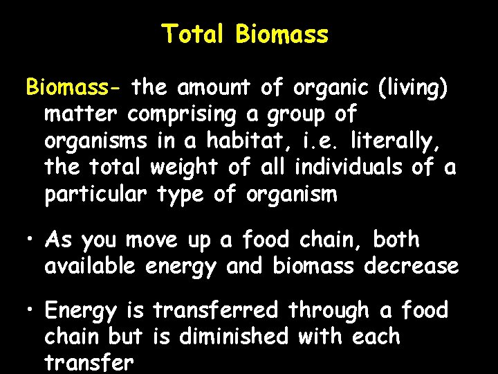 Total Biomass- the amount of organic (living) matter comprising a group of organisms in