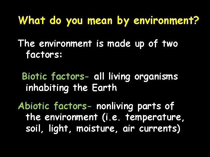 What do you mean by environment? The environment is made up of two factors: