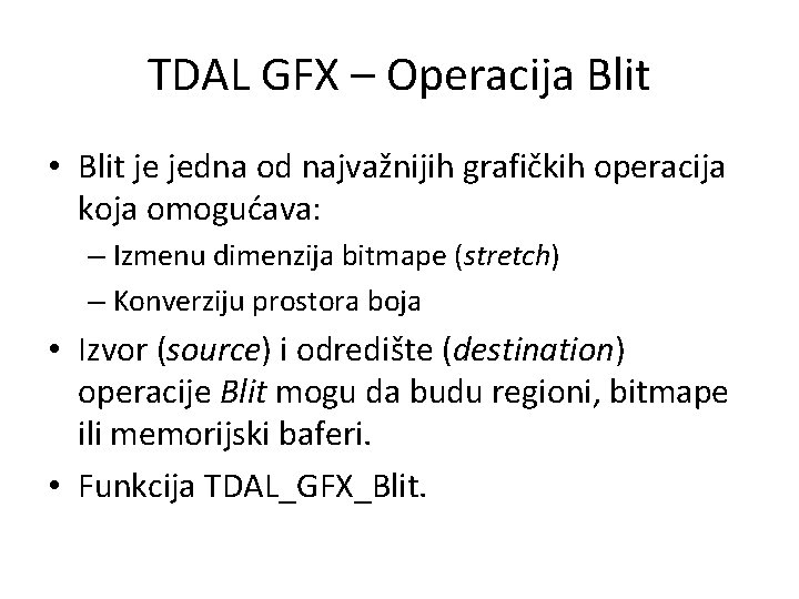 TDAL GFX – Operacija Blit • Blit je jedna od najvažnijih grafičkih operacija koja