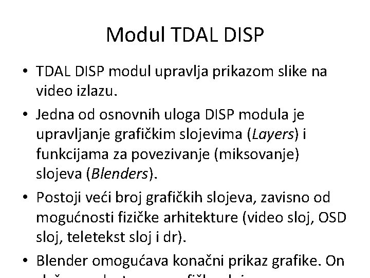 Modul TDAL DISP • TDAL DISP modul upravlja prikazom slike na video izlazu. •