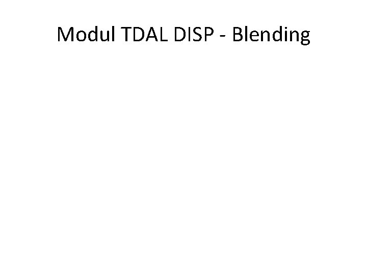 Modul TDAL DISP - Blending 