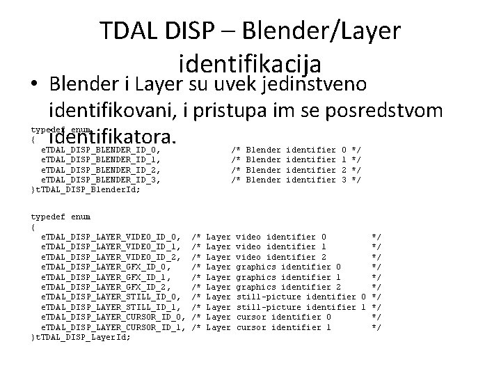 TDAL DISP – Blender/Layer identifikacija • Blender i Layer su uvek jedinstveno identifikovani, i