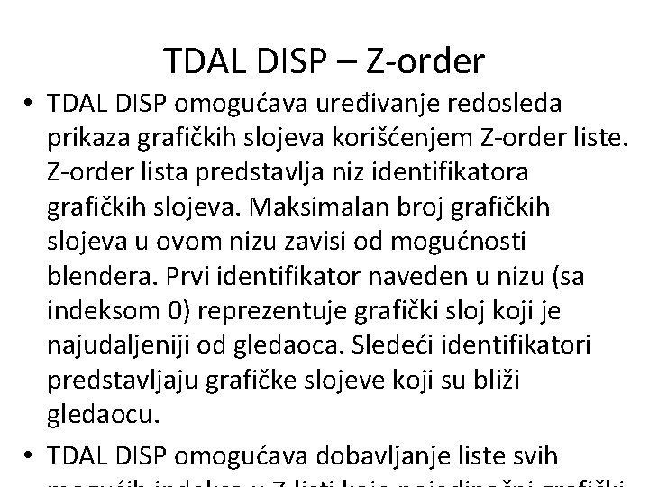TDAL DISP – Z-order • TDAL DISP omogućava uređivanje redosleda prikaza grafičkih slojeva korišćenjem
