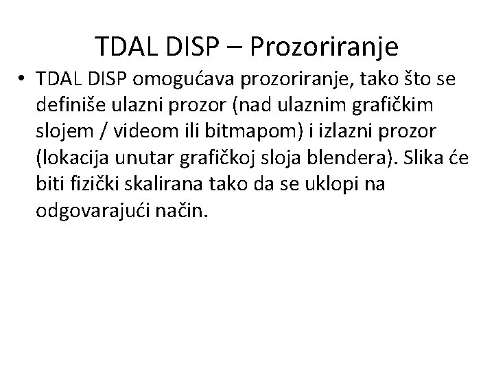 TDAL DISP – Prozoriranje • TDAL DISP omogućava prozoriranje, tako što se definiše ulazni