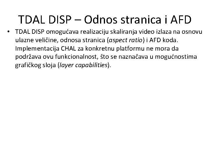 TDAL DISP – Odnos stranica i AFD • TDAL DISP omogućava realizaciju skaliranja video