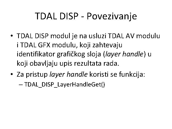 TDAL DISP - Povezivanje • TDAL DISP modul je na usluzi TDAL AV modulu
