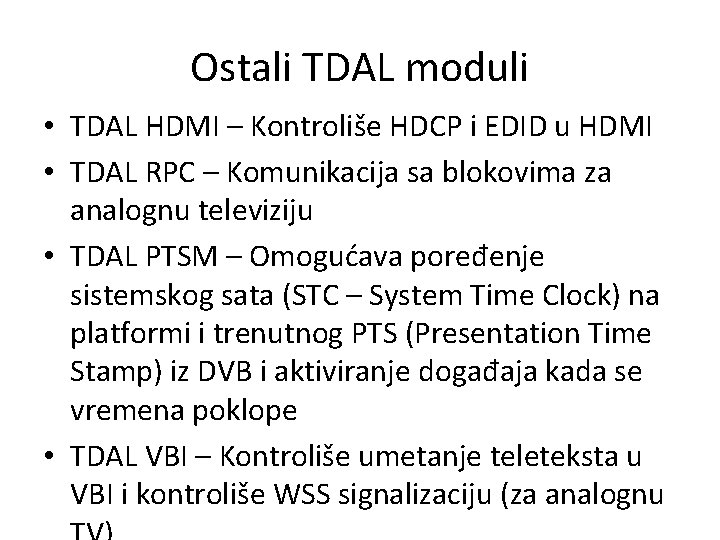 Ostali TDAL moduli • TDAL HDMI – Kontroliše HDCP i EDID u HDMI •