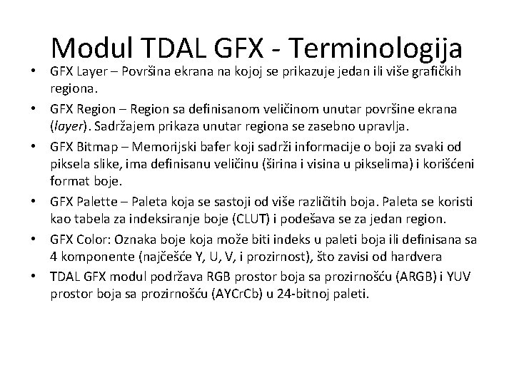 Modul TDAL GFX - Terminologija • GFX Layer – Površina ekrana na kojoj se Modul TDAL GFX - Terminologija • GFX Layer – Površina ekrana na kojoj se