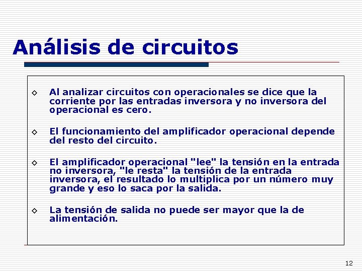 Análisis de circuitos ◊ Al analizar circuitos con operacionales se dice que la corriente
