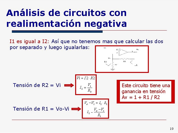 Análisis de circuitos con realimentación negativa I 1 es igual a I 2: Así