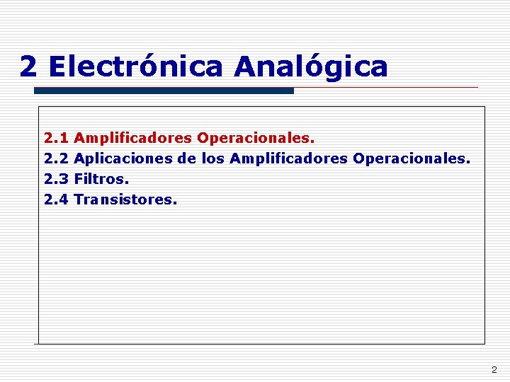 2 Electrónica Analógica 2. 1 2. 2 2. 3 2. 4 Amplificadores Operacionales. Aplicaciones