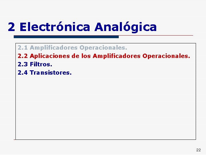 2 Electrónica Analógica 2. 1 2. 2 2. 3 2. 4 Amplificadores Operacionales. Aplicaciones