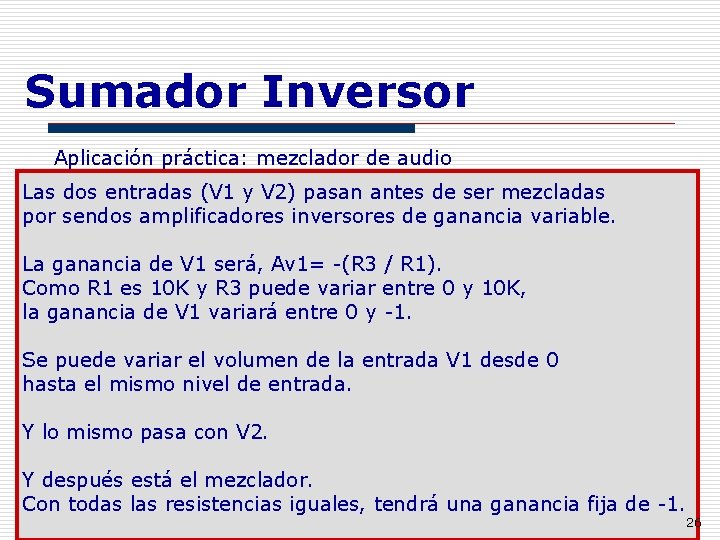 Sumador Inversor Aplicación práctica: mezclador de audio Las dos entradas (V 1 y V