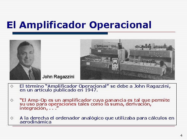El Amplificador Operacional John Ragazzini ◊ El término “Amplificador Operacional” se debe a John