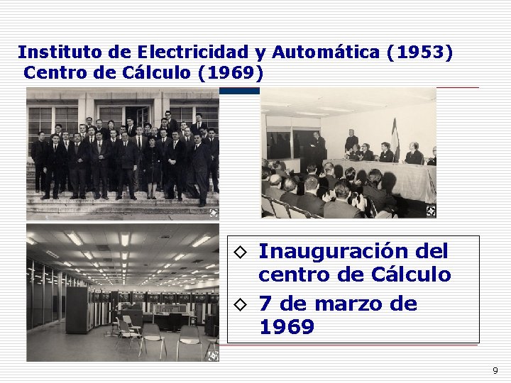 Instituto de Electricidad y Automática (1953) Centro de Cálculo (1969) ◊ Inauguración del centro