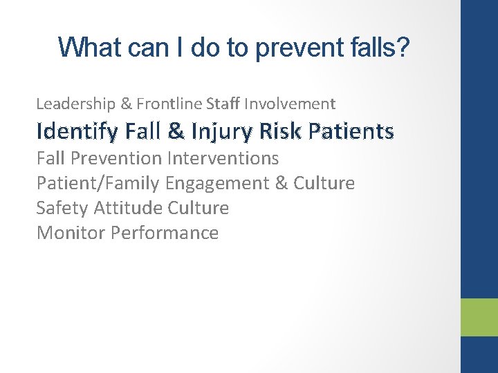 What can I do to prevent falls? Leadership & Frontline Staff Involvement Identify Fall