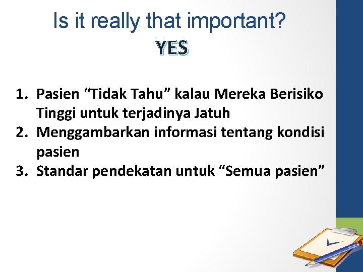 Is it really that important? YES 1. Pasien “Tidak Tahu” kalau Mereka Berisiko Tinggi