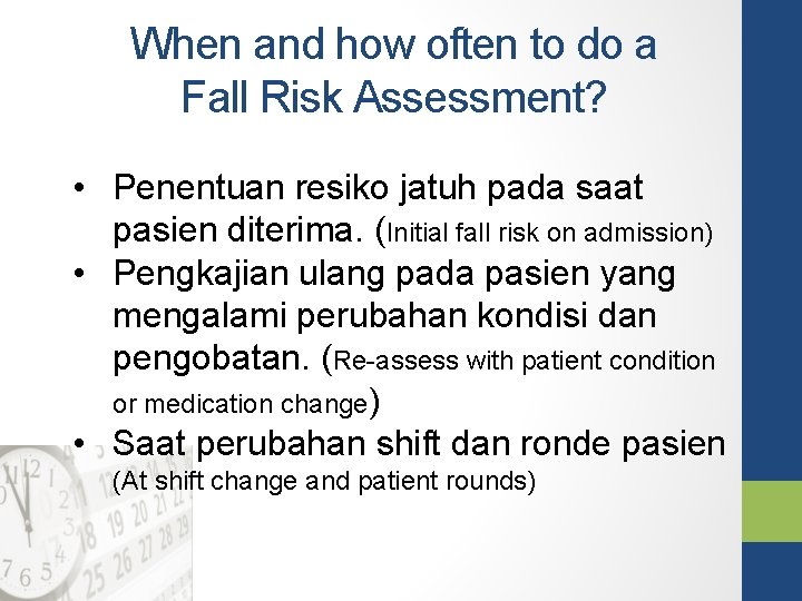 When and how often to do a Fall Risk Assessment? • Penentuan resiko jatuh