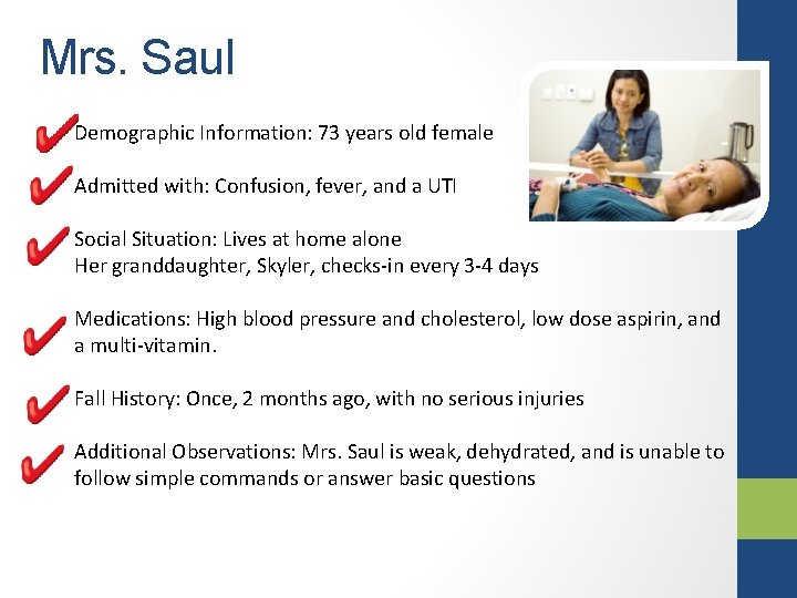 Mrs. Saul Demographic Information: 73 years old female Admitted with: Confusion, fever, and a