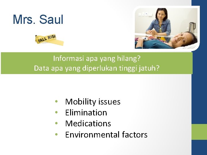 Mrs. Saul Informasi apa yang hilang? Data apa yang diperlukan tinggi jatuh? • •