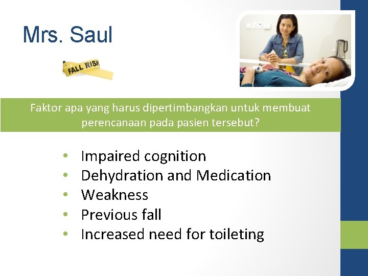Mrs. Saul Faktor apa yang harus dipertimbangkan untuk membuat perencanaan pada pasien tersebut? •