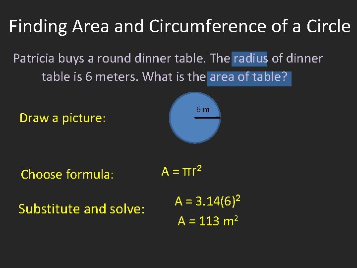 Finding Area and Circumference of a Circle Patricia buys a round dinner table. The