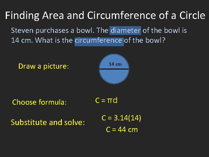 Finding Area and Circumference of a Circle Steven purchases a bowl. The diameter of