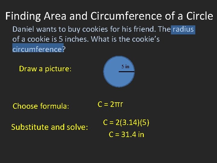 Finding Area and Circumference of a Circle Daniel wants to buy cookies for his