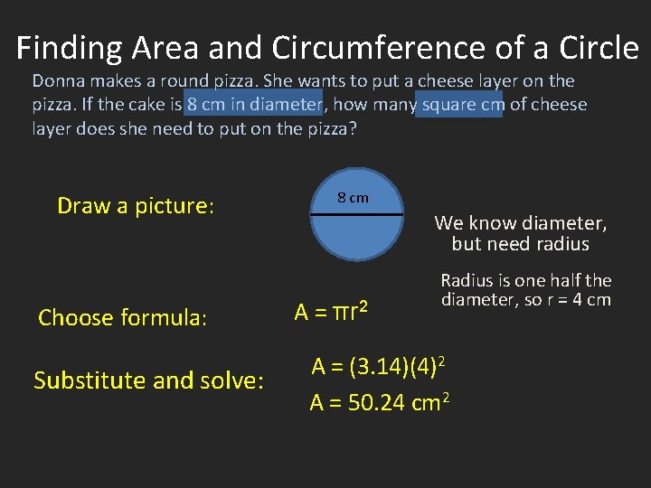 Finding Area and Circumference of a Circle Donna makes a round pizza. She wants