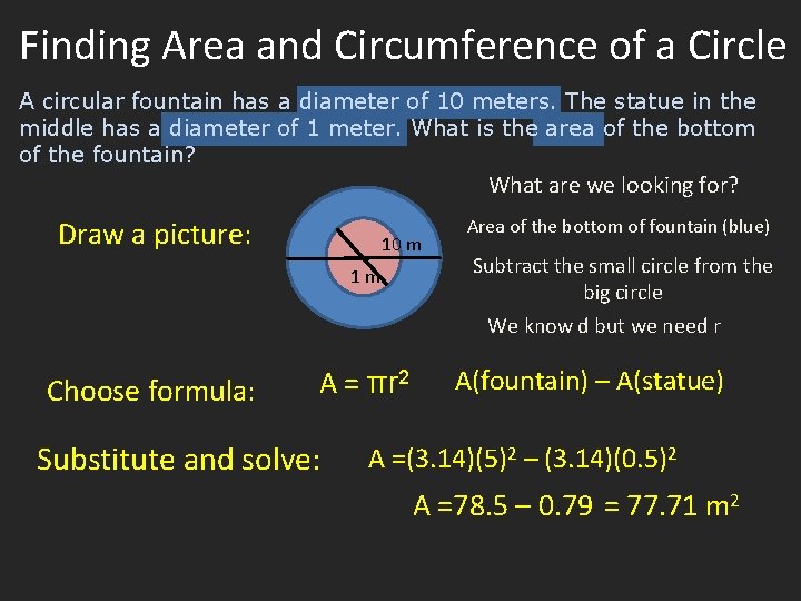 Finding Area and Circumference of a Circle A circular fountain has a diameter of