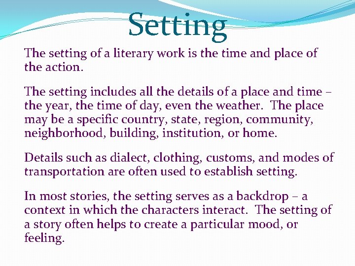 Setting The setting of a literary work is the time and place of the Setting The setting of a literary work is the time and place of the