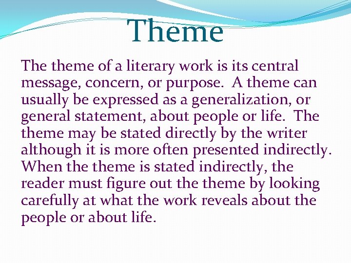 Theme The theme of a literary work is its central message, concern, or purpose. Theme The theme of a literary work is its central message, concern, or purpose.