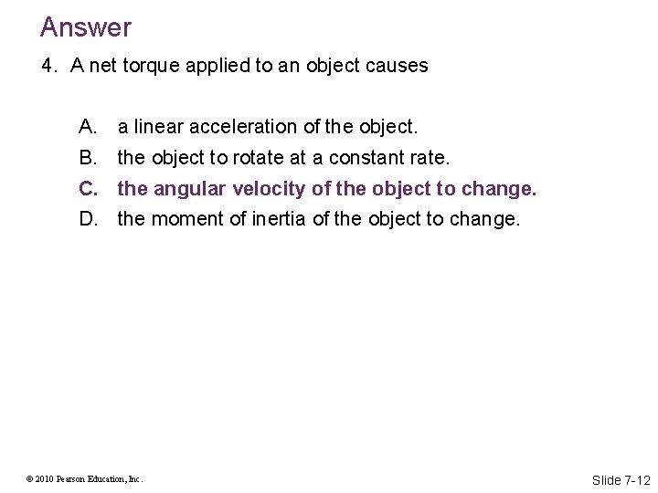 Answer 4. A net torque applied to an object causes A. B. C. D.