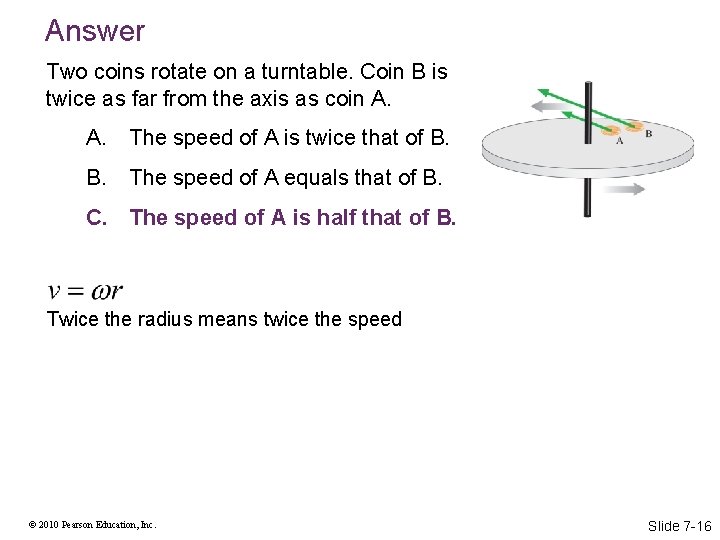 Answer Two coins rotate on a turntable. Coin B is twice as far from