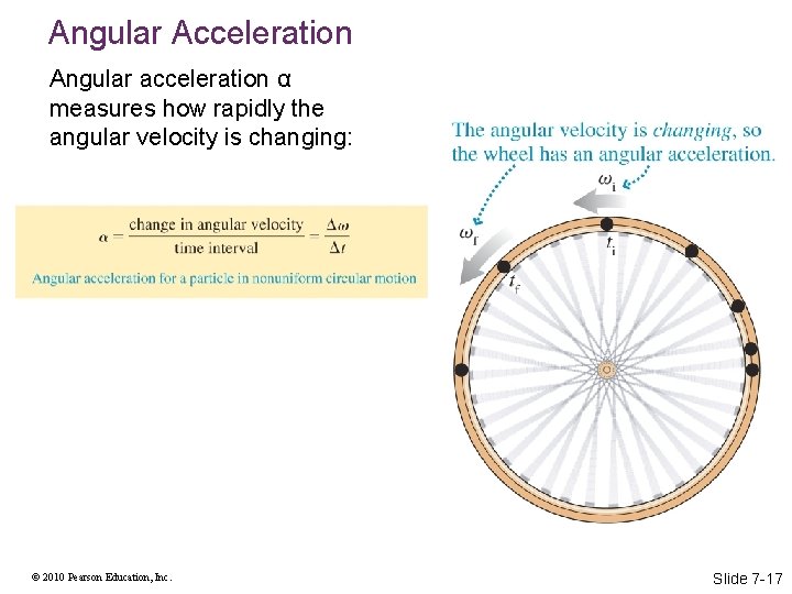 Angular Acceleration Angular acceleration α measures how rapidly the angular velocity is changing: ©
