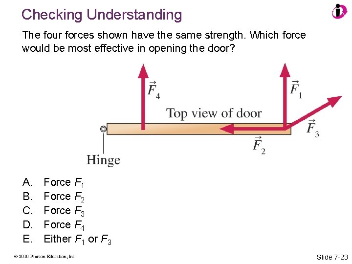 Checking Understanding The four forces shown have the same strength. Which force would be