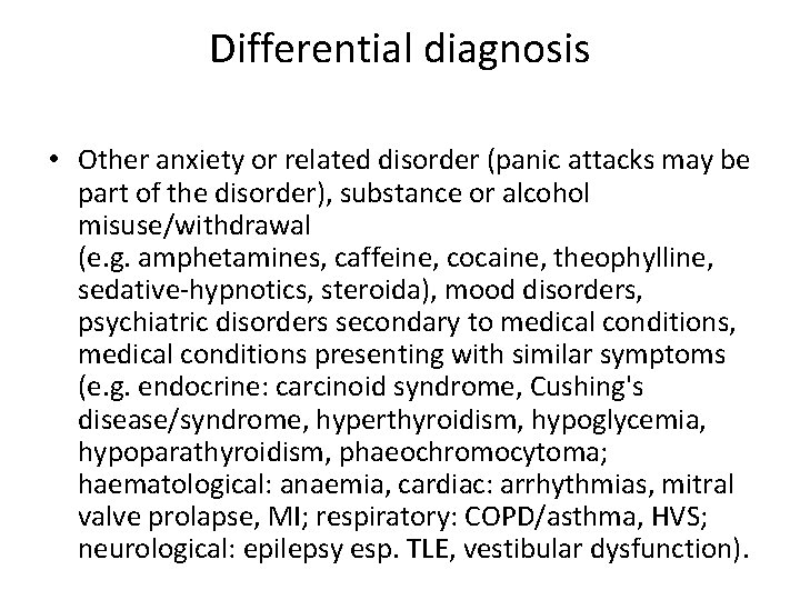 Differential diagnosis • Other anxiety or related disorder (panic attacks may be part of Differential diagnosis • Other anxiety or related disorder (panic attacks may be part of