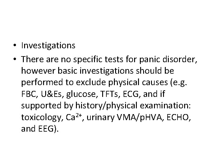 • Investigations • There are no specific tests for panic disorder, however basic • Investigations • There are no specific tests for panic disorder, however basic