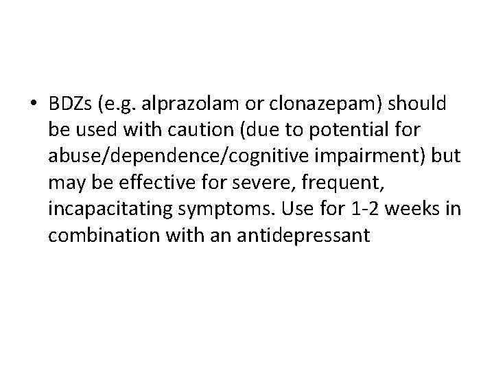 • BDZs (e. g. alprazolam or clonazepam) should be used with caution (due • BDZs (e. g. alprazolam or clonazepam) should be used with caution (due