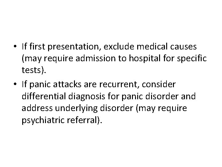 • If first presentation, exclude medical causes (may require admission to hospital for • If first presentation, exclude medical causes (may require admission to hospital for
