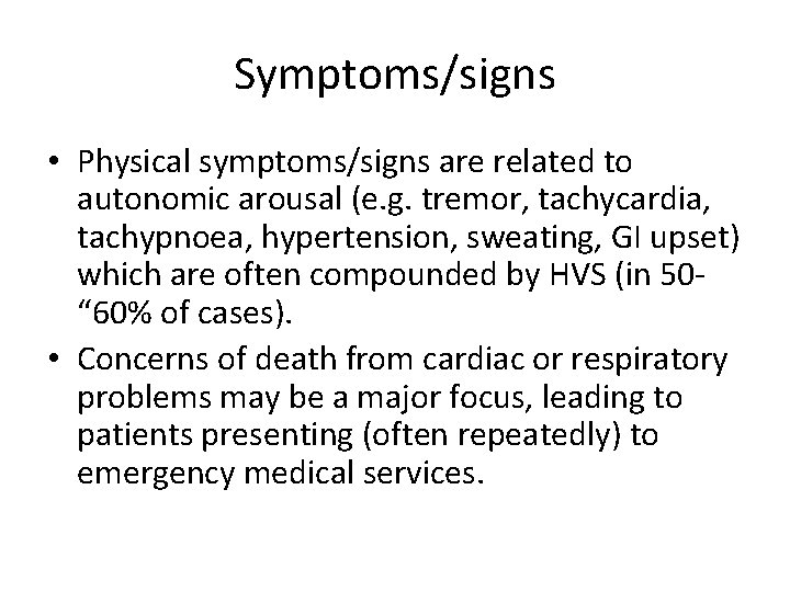 Symptoms/signs • Physical symptoms/signs are related to autonomic arousal (e. g. tremor, tachycardia, tachypnoea, Symptoms/signs • Physical symptoms/signs are related to autonomic arousal (e. g. tremor, tachycardia, tachypnoea,