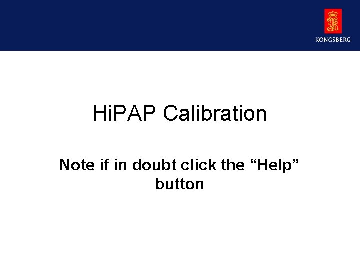 Hi. PAP Calibration Note if in doubt click the “Help” button 