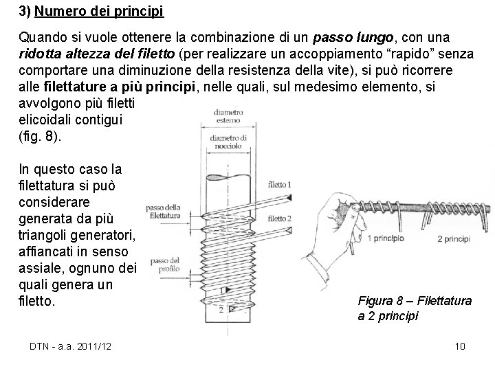 3) Numero dei principi Quando si vuole ottenere la combinazione di un passo lungo,