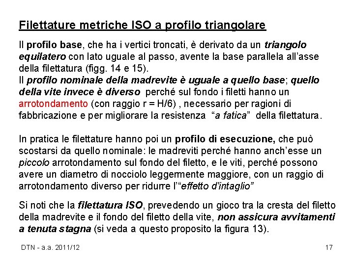 Filettature metriche ISO a profilo triangolare Il profilo base, che ha i vertici troncati,