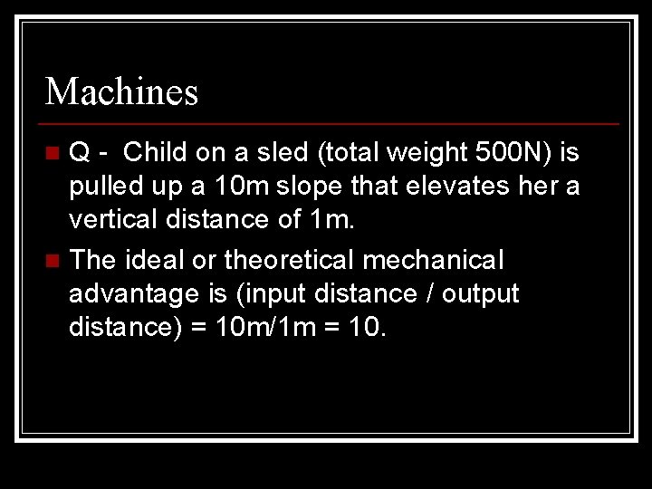 Machines Q - Child on a sled (total weight 500 N) is pulled up