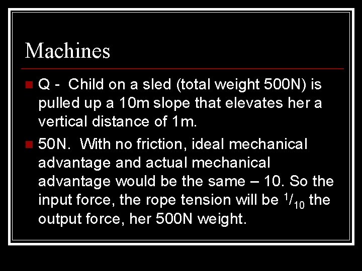 Machines Q - Child on a sled (total weight 500 N) is pulled up