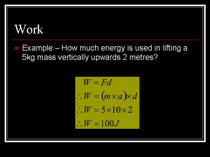 Work n Example – How much energy is used in lifting a 5 kg