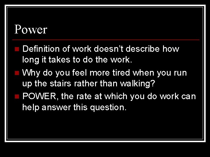 Power Definition of work doesn’t describe how long it takes to do the work.