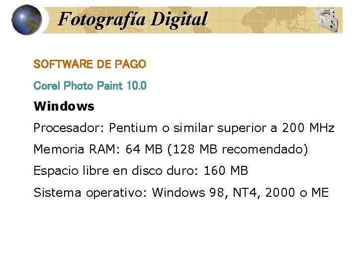 Fotografía Digital SOFTWARE DE PAGO Corel Photo Paint 10. 0 Windows Procesador: Pentium o