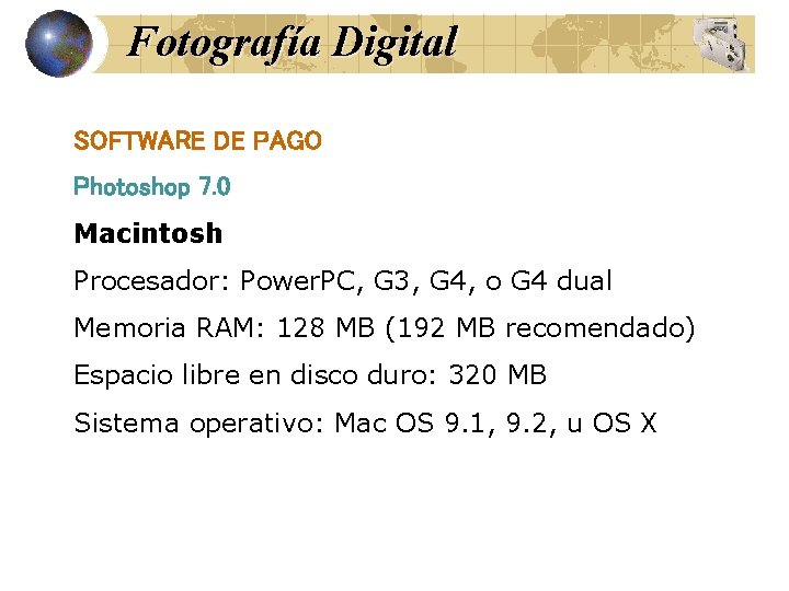 Fotografía Digital SOFTWARE DE PAGO Photoshop 7. 0 Macintosh Procesador: Power. PC, G 3,